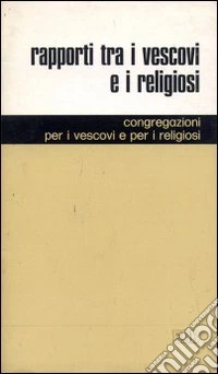 Rapporti tra i vescovi e i religiosi («Mutuae relationes») libro