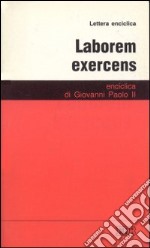 Laborem exercens. Lettera enciclica sul lavoro umano libro