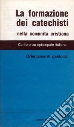 La formazione dei catechisti nella comunità cristiana libro