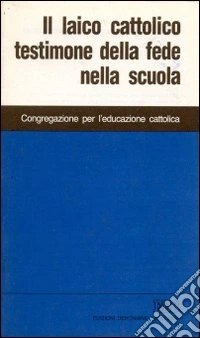 Il laico cattolico testimone della fede nella scuola libro