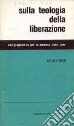 Sulla teologia della liberazione. Istruzione libro