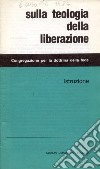 Sulla teologia della liberazione. Istruzione libro