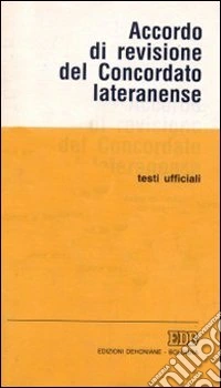 Accordo di revisione del Concordato lateranense. Testi ufficiali libro