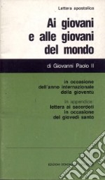 Ai giovani e alle giovani del mondo. Lettera apostolica in occasione dell'anno internazionale della gioventù libro