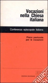 Vocazioni nella Chiesa italiana. Piano pastorale per le vocazioni libro