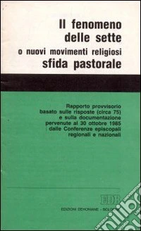 Il fenomeno delle sette o nuovi movimenti religiosi. Sfida pastorale libro