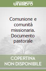 Comunione e comunità missionaria. Documento pastorale libro