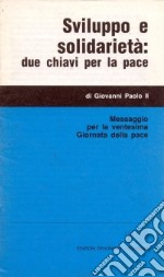 Sviluppo e solidarietà: due chiavi per la pace. Messaggio per la ventesima Giornata della pace libro