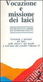 Vocazione e missione dei laici nella Chiesa e nel mondo a vent'anni dal Concilio Vaticano II. Instrumentum laboris libro