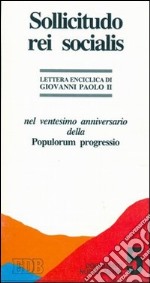 Sollicitudo rei socialis. Nel ventesimo anniversario della Populorum progressio libro