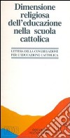 Dimensione religiosa dell'educazione nella scuola cattolica. Lineamenti per la riflessione e la revisione libro