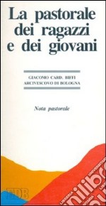 La pastorale dei ragazzi e dei giovani. Nota pastorale libro