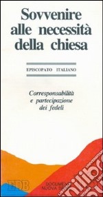 Sovvenire alle necessità della Chiesa. Corresponsabilità e partecipazione dei fedeli libro