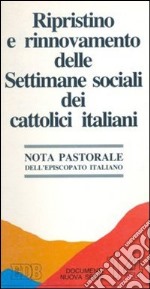 Ripristino e rinnovamento delle settimane sociali dei cattolici italiani libro