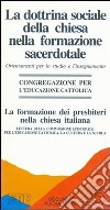 La dottrina sociale della Chiesa nella formazione sacerdotale. Orientamenti per lo studio e l'insegnamento libro