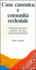 Casa canonica e comunità cristiana. Nota pastorale libro