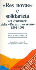 «Res novae» e solidarietà nel centenario della «Rerum novarum» 1891-1991. Nota pastorale libro