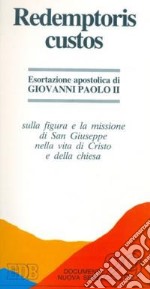 Redemptoris custos. Esortazione apostolica sulla figura e la missione di San Giuseppe nella vita di Cristo e della chiesa libro