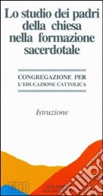 Lo studio dei Padri della Chiesa nella formazione sacerdotale. Istruzione libro