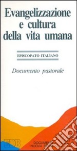 Evangelizzazione e cultura della vita umana. Documento pastorale libro