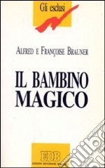 Il bambino magico. Storia degli autismi dalle fiabe ai nostri giorni. Finzioni letterarie e realtà oniriche