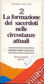 La formazione dei sacerdoti nelle circostanze attuali. Instrumentum laboris libro