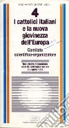 I cattolici italiani e la nuova giovinezza dell'Europa. Documento preparatorio alla XLI Settimana sociale (dal 2 al 5 aprile 1991) libro
