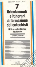 Orientamenti e itinerari di formazione dei catechisti. Sussidio pastorale libro