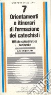 Orientamenti e itinerari di formazione dei catechisti. Sussidio pastorale libro