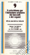 Il catechismo per l'iniziazione cristiana dei fanciulli e dei ragazzi. Nota per l'accoglienza e l'utilizzazione del catechismo della Cei libro