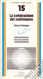 La celebrazione del matrimonio. Istruzione pastorale