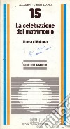 La celebrazione del matrimonio. Istruzione pastorale libro