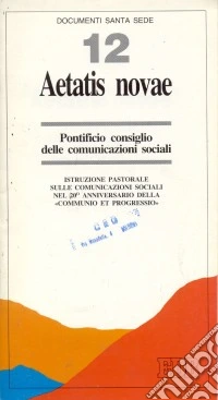 Aetatis novae. Istruzione pastorale sulle comunicazioni sociali nel 20º anniversario della «Communio et progressio» libro