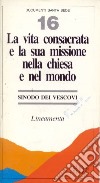 La vita consacrata e la sua missione nella Chiesa e nel mondo. Lineamenta libro