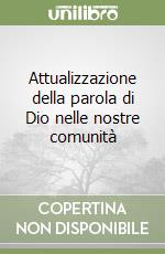 Attualizzazione della parola di Dio nelle nostre comunità libro