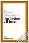 Tra l'argine e il bosco libro