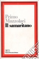 Il samaritano. Elevazioni per gli uomini del nostro tempo libro