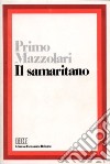 Il samaritano. Elevazioni per gli uomini del nostro tempo libro