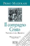 Il compagno Cristo. Vangelo del reduce libro