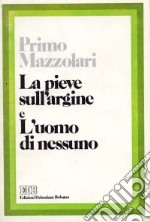 La pieve sull'argine. L'uomo di nessuno libro