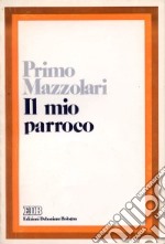 Il mio parroco. Confidenze di un povero prete di campagna libro