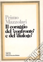 Il coraggio del confronto e del dialogo libro