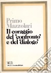 Il coraggio del confronto e del dialogo libro