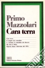 Cara terra: Cara terra-Il Vangelo del contadino-S. Antonio-Ho visto il Delta-Ripresa dopo l'alluvione del 1951 libro