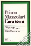 Cara terra: Cara terra-Il Vangelo del contadino-S. Antonio-Ho visto il Delta-Ripresa dopo l'alluvione del 1951 libro