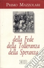 Della fede-Della tolleranza-Della speranza libro