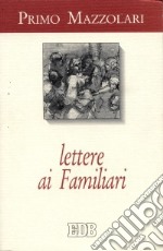 Lettere ai familiari libro