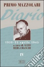 Diario (1938-25 aprile 1945). Vol. 4