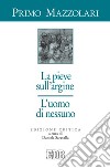 La pieve sull'argine. L'uomo di nessuno. Ediz. critica libro