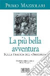 La più bella avventura. Sulla traccia del «prodigo». Ediz. critica libro di Mazzolari Primo Margotti M. (cur.)